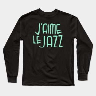 Jazz Music Love, Mint Jazz Typography, J'aime le Jazz Long Sleeve T-Shirt